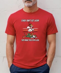 Cards Don't Get Lucky They Make Their Own Luck Tee Shirt