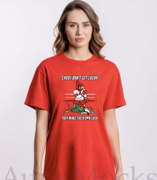 Cards Don't Get Lucky They Make Their Own Luck Tee Shirt