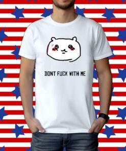 Chiikawa Don't Fuck With Me T-Shirt