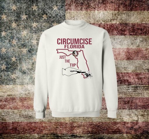 Circumcise Florida Just The Tip Sweatshirt Shirts