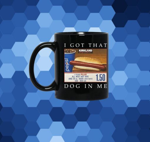 Costco Hot Dog Combo I Got That Dog In Me Mug