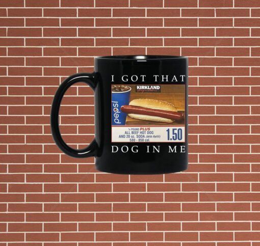 Costco Hot Dog Combo I Got That Dog In Me Mug