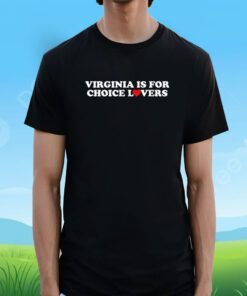 Crooked Virginia Is For Choice Lovers Tee Shirt