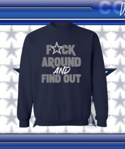 Dallas Cowboys Fuck Around And Find Out Sweatshirt Tee
