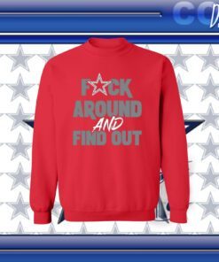 Dallas Cowboys Fuck Around And Find Out Sweatshirt Tee