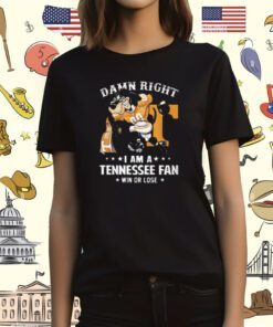 Official Damn Right Im Tennessee Volunteers Fan Win Or Lose T-Shirt