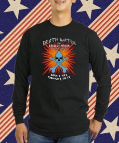 Death Water Feat Steel Blimplein As Death Water's Son Don't Get Caught In It Tee Shirt