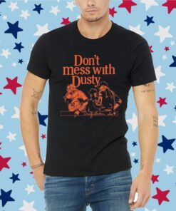 Official Dont Mess With Dusty Baker Houston Shirts