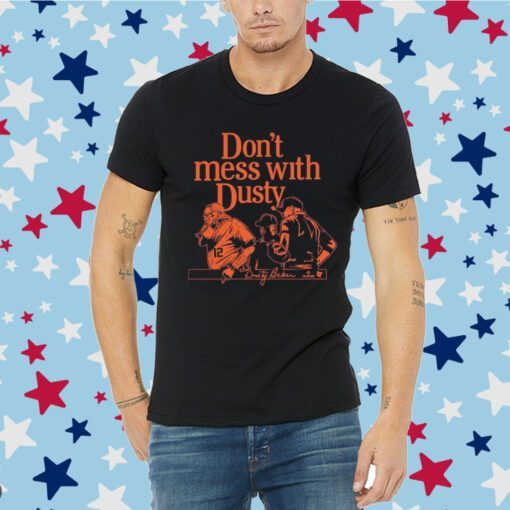 Official Dont Mess With Dusty Baker Houston Shirts