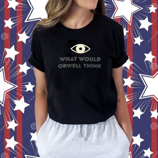 Elon Musk What Would Orwell Think Tee Shirt