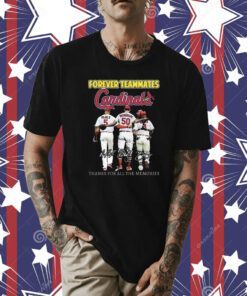 Forever Teammates St Louis Cardinals Thanks For All The Memories Tee Shirt