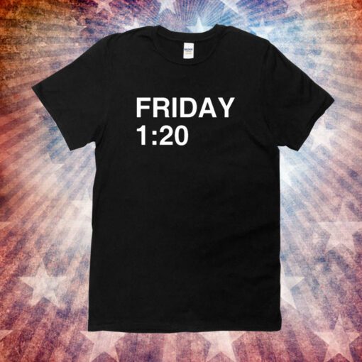 Friday 1:20 Unisex TShirt