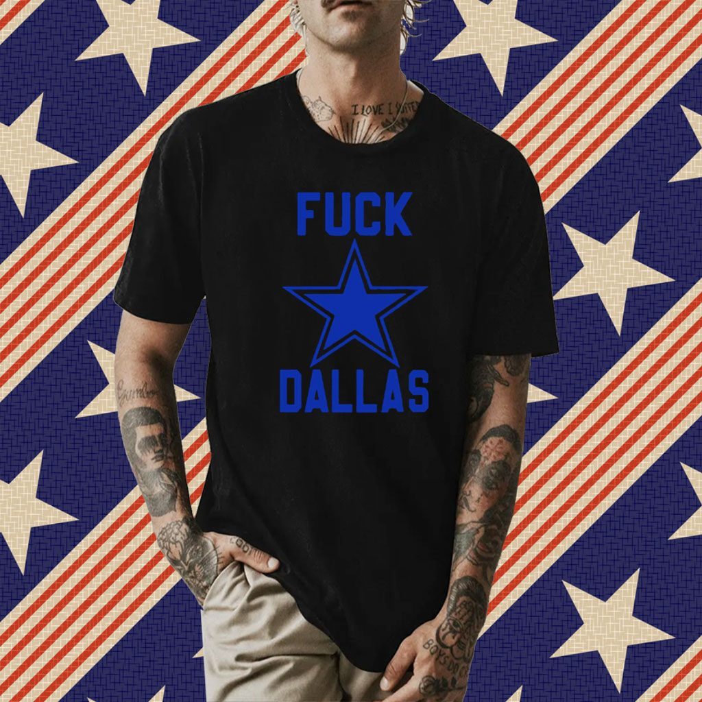 Fuck Dallas Shirt V2 Fuck Dallas Sweatshirt Funny Shirt Fuck