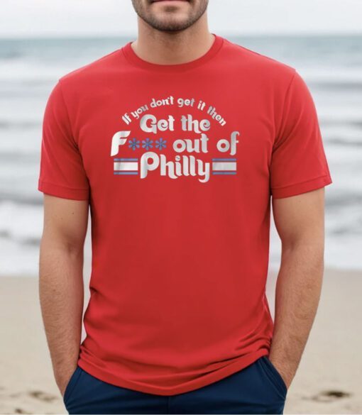 Get the Fuck Out of Philly Tee Shirt