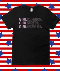 Girl Dinner Girl Math Girl Power Tee Shirt
