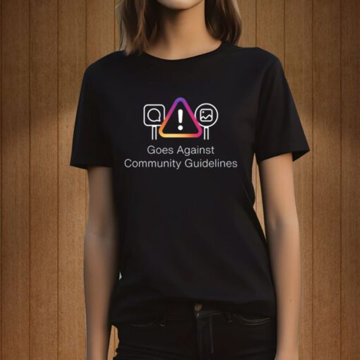 Goes Against Community Guidelines Tee Shirt