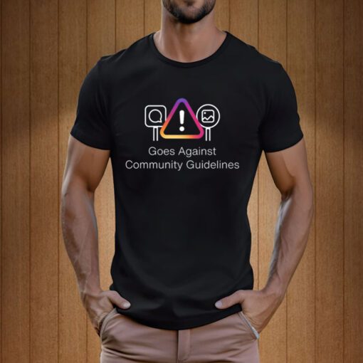 Goes Against Community Guidelines Tee Shirt