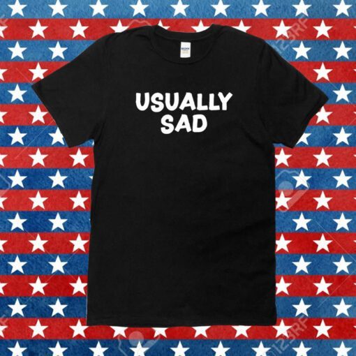 Gotfunny Usually Sad Tee Shirt