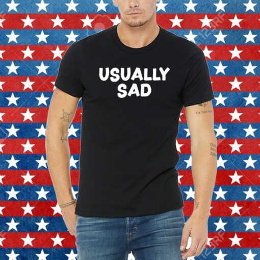 Gotfunny Usually Sad Tee Shirt