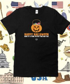 Happy Halloween Now It's Time To Pay The Dad Tax Tee Shirt