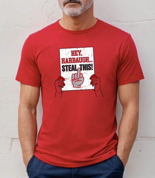 Official Hey Harbaugh Steal This Ohio State College Shirts