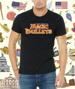 I Don't Believe In Magic Bullets Tee Shirt