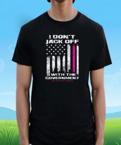 I Don't Jack Off With The Government Shirts