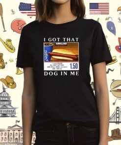 I Got That Dog In Me All Beef Hot Dog Merch Shirts