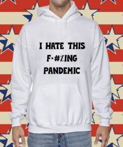 I Hate This Fucking Pandemic Tee Shirt