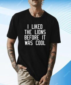 I Liked The Lions Before It Was Cool Slim Shady T-Shirt