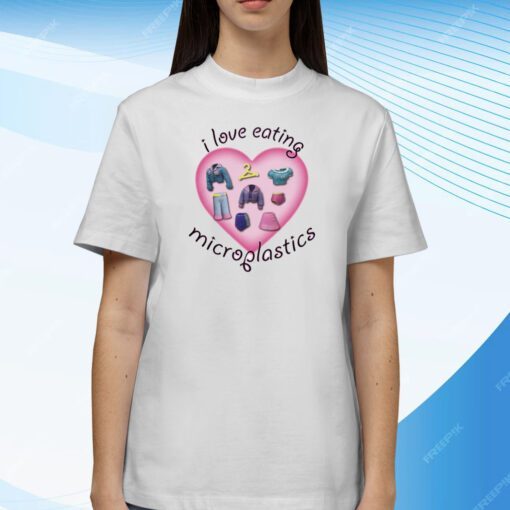 I Love Eating Microplastics Tee Shirt