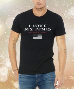 I Love My Penis But Fear My Balls Tee Shirt