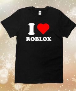 I Love Roblox Unisex TShirt