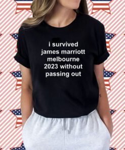 I Survived James Marriott Melbourne 2023 Without Passing Out T-Shirt