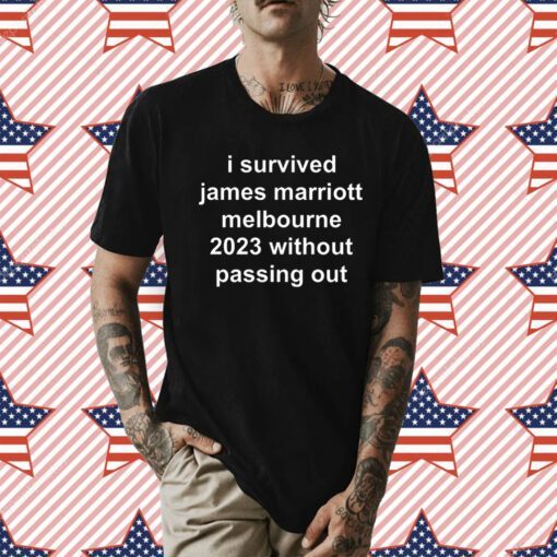 I Survived James Marriott Melbourne 2023 Without Passing Out T-Shirt