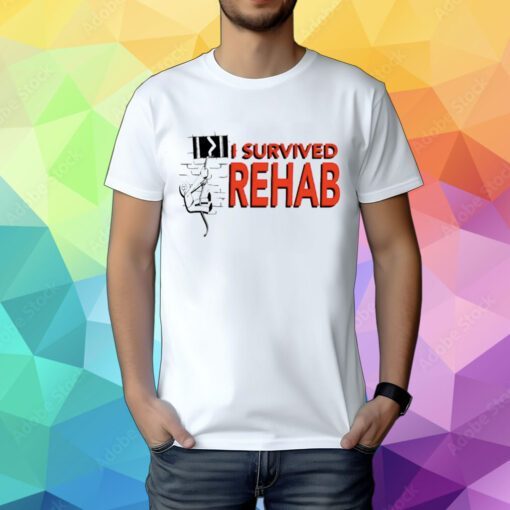 I Survived Rehab Tee Shirt