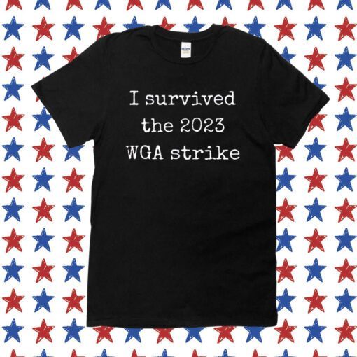 I Survived The 2023 Wga Strike Shirts