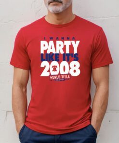 I Wanna Party Like It's 2008 Philadelphia Tee Shirt