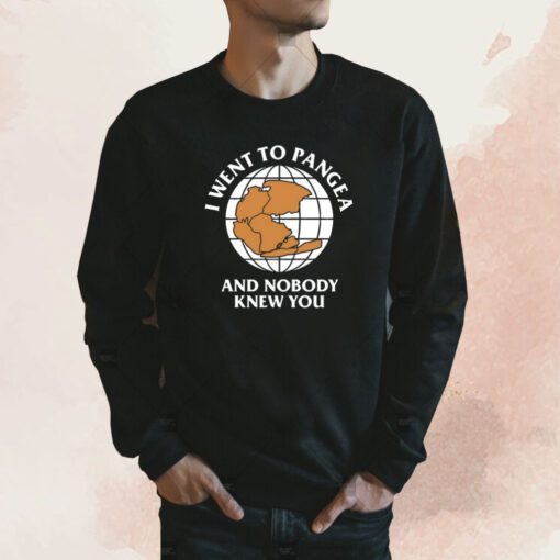 I Went To Pangea And Nobody Knew You T-Shirt