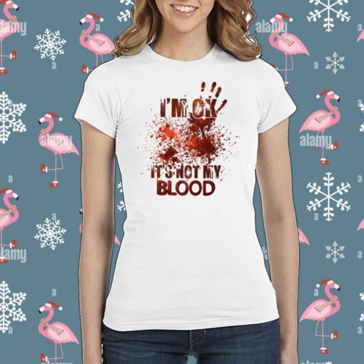 I’M Ok It’S Not My Blood Halloween Tee Shirt