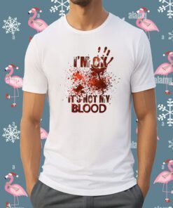I’M Ok It’S Not My Blood Halloween Tee Shirt