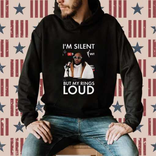 I’m Silent But My Rings Loud Tee Shirt