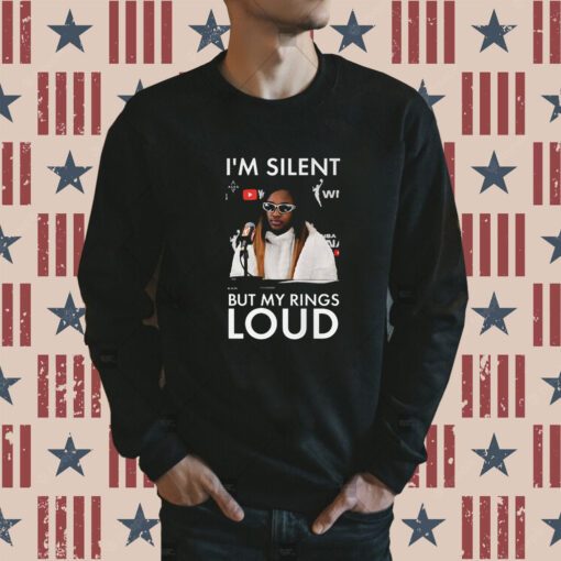 I’m Silent But My Rings Loud Tee Shirt