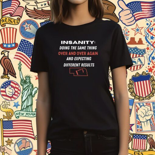 Insanity Doing The Same Thing Over And Over Again T-Shirt