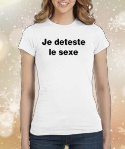 Je Deteste Le Sexe Tee Shirt