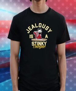 Jealousy Is A Stinky Cologne Tee Shirt