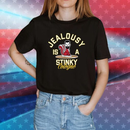 Jealousy Is A Stinky Cologne Tee Shirt