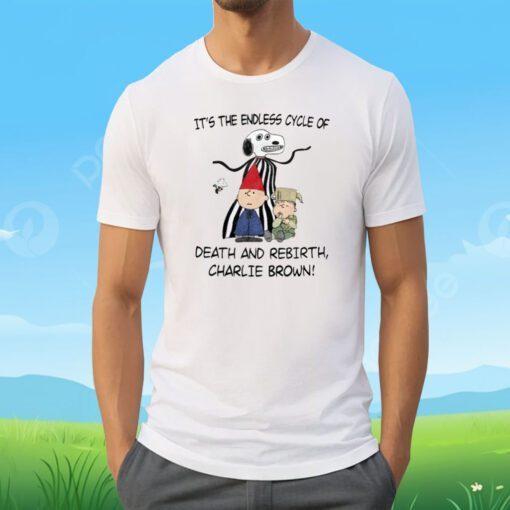 Jmcgg It's The Endless Cycle Of Death And Rebirth Charlie Brown Mens Shirts