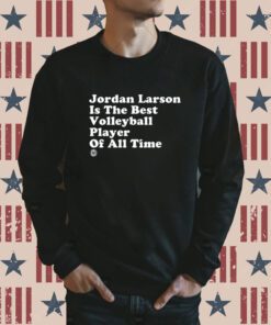 Jordan Larson Is The Best Volleyball Player Of All Time Tee Shirt