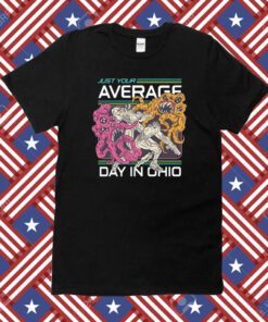 Just Your Average Day In Ohio Tee Shirt